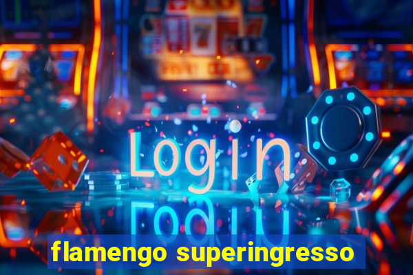 flamengo superingresso